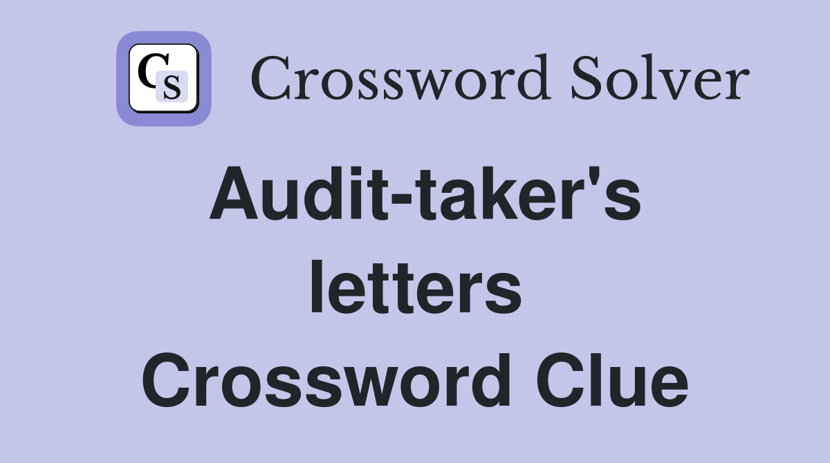 Audit-taker's letters Crossword Clue