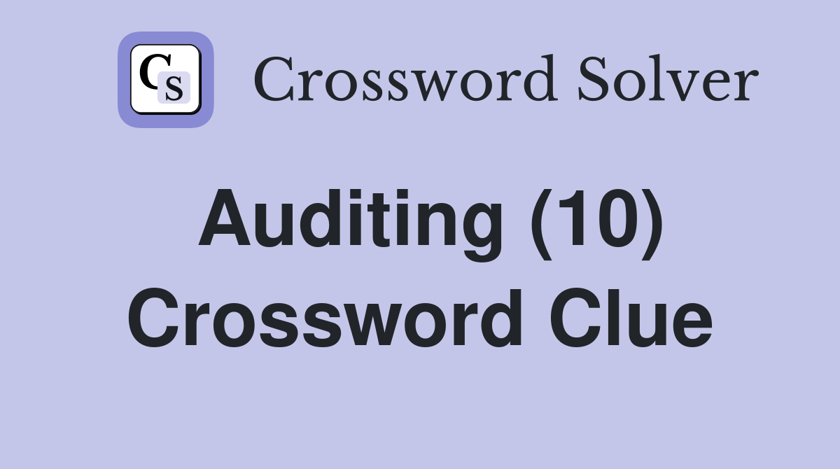 Auditing (10) Crossword Clue