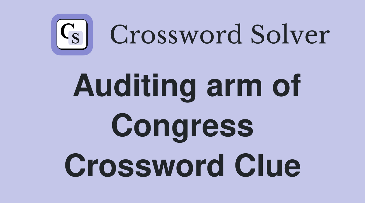 Auditing arm of Congress Crossword Clue