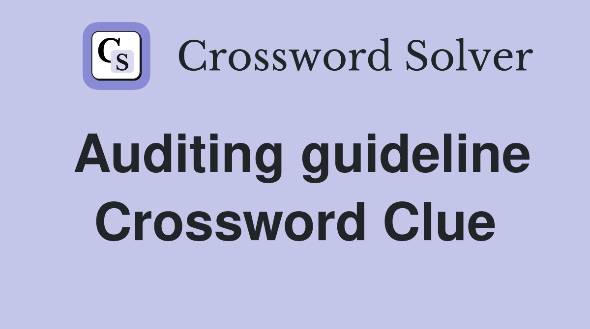 Auditing guideline Crossword Clue
