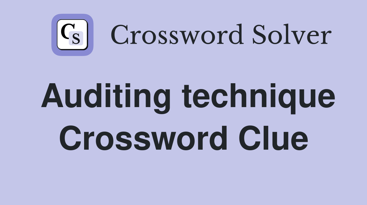 Auditing technique Crossword Clue