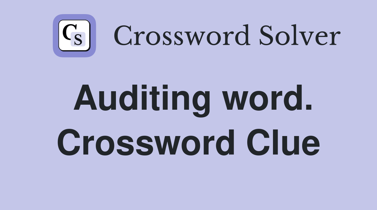 Auditing word. Crossword Clue