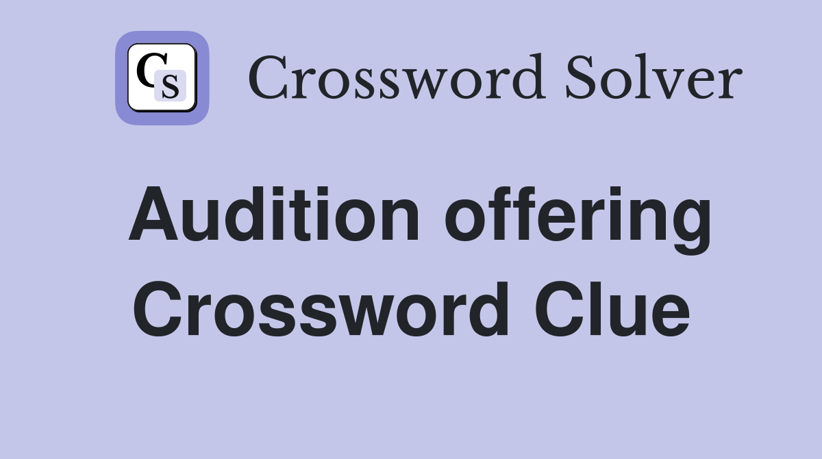 Audition offering Crossword Clue