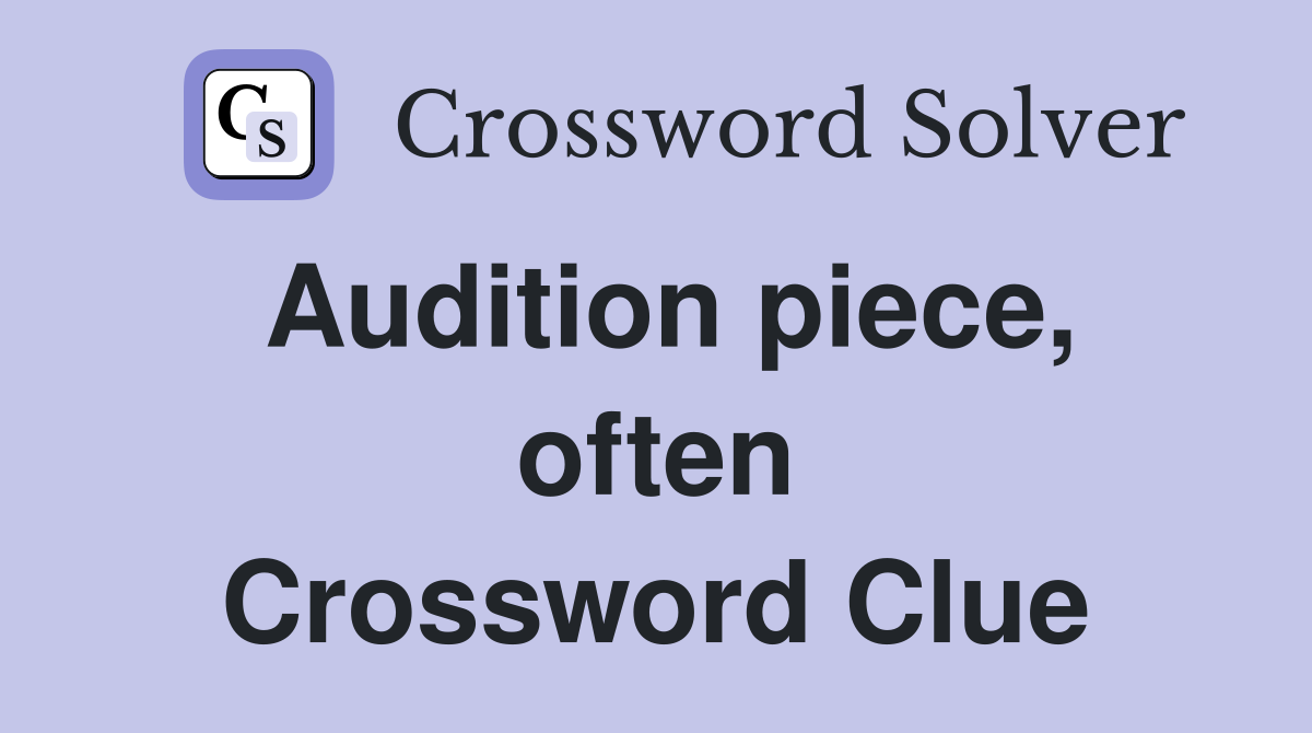 Audition piece, often Crossword Clue