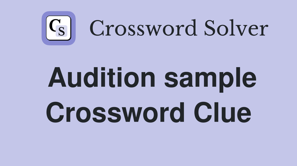 Audition sample Crossword Clue