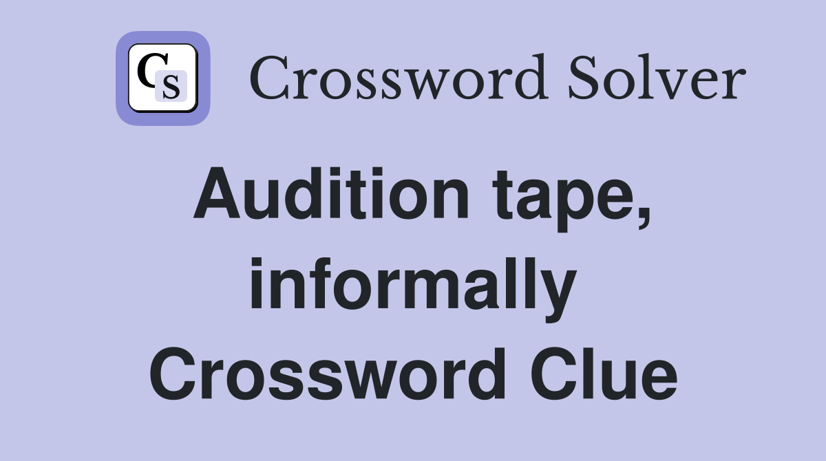 Audition tape, informally Crossword Clue