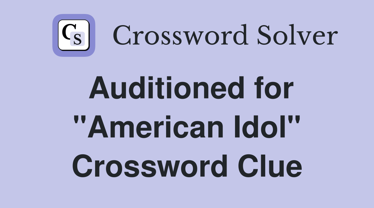 Auditioned for "American Idol" Crossword Clue