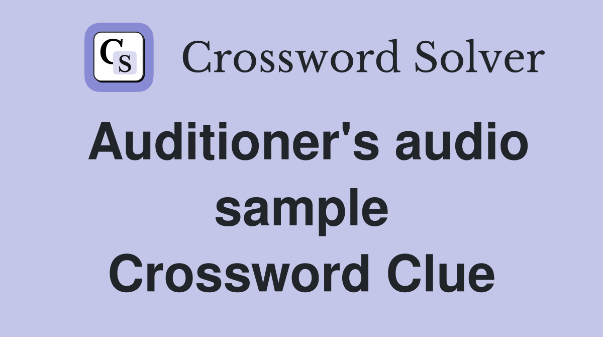 Auditioner's audio sample Crossword Clue