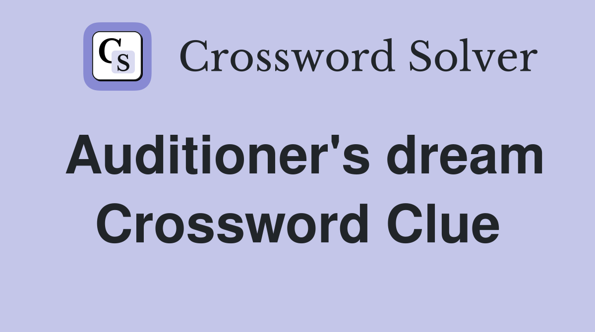 Auditioner's dream Crossword Clue