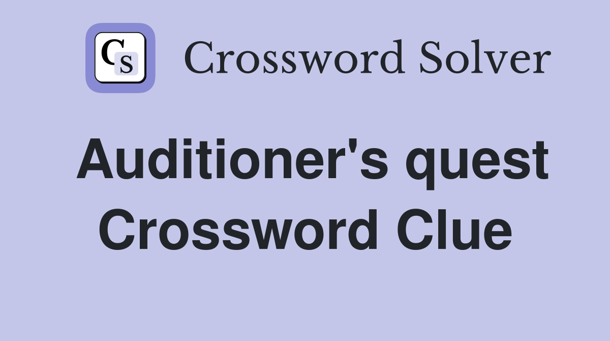 Auditioner's quest Crossword Clue
