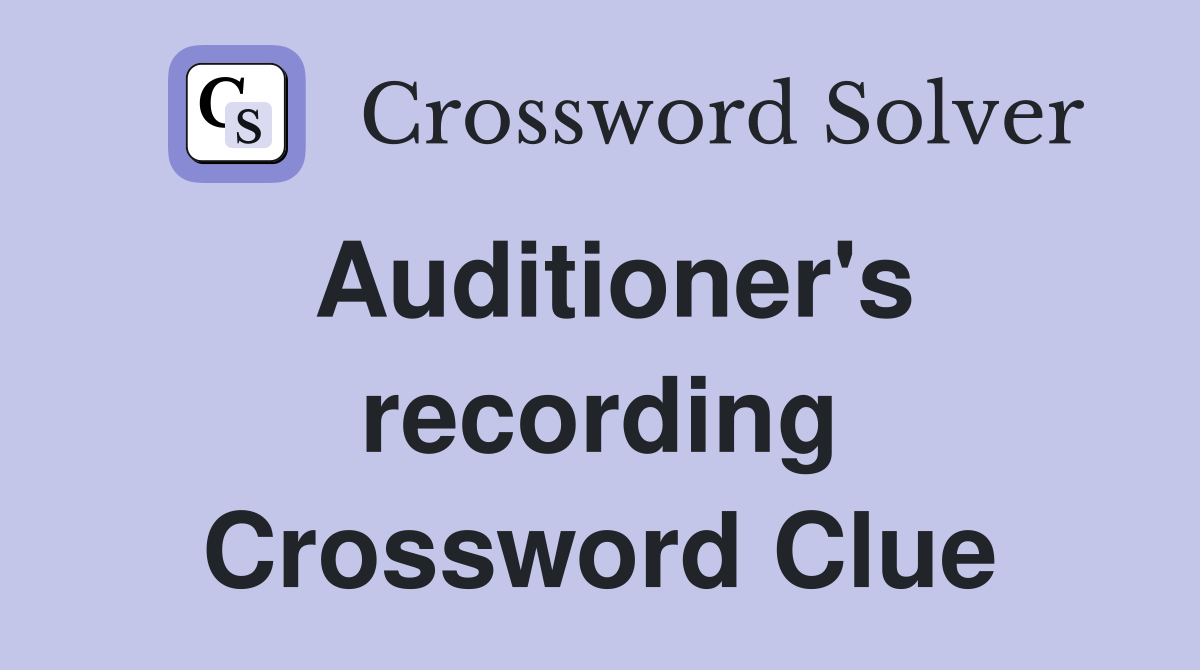 Auditioner's recording Crossword Clue
