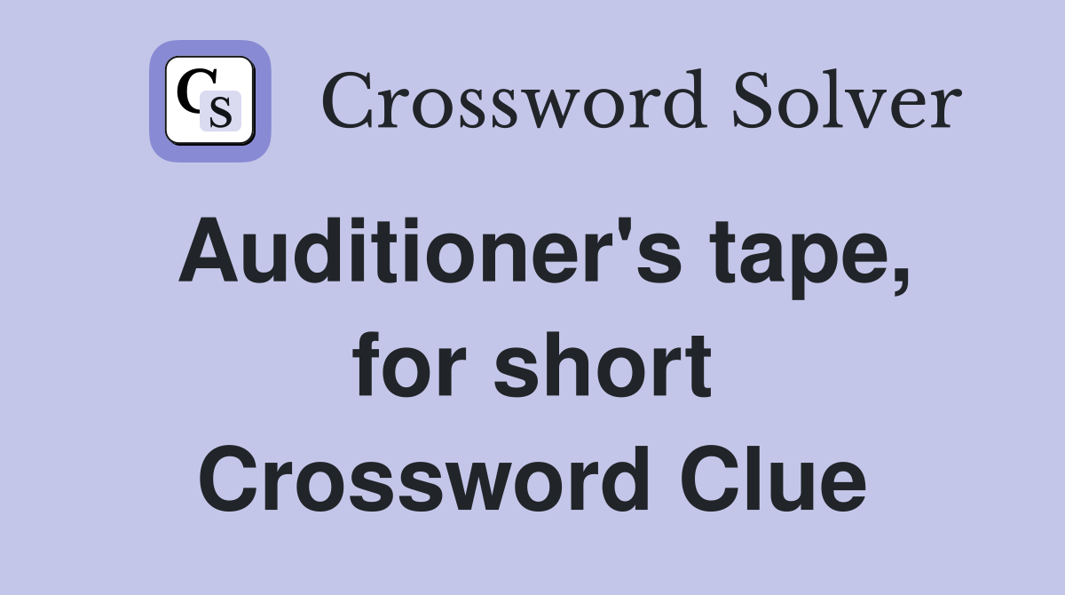 Auditioner's tape, for short Crossword Clue