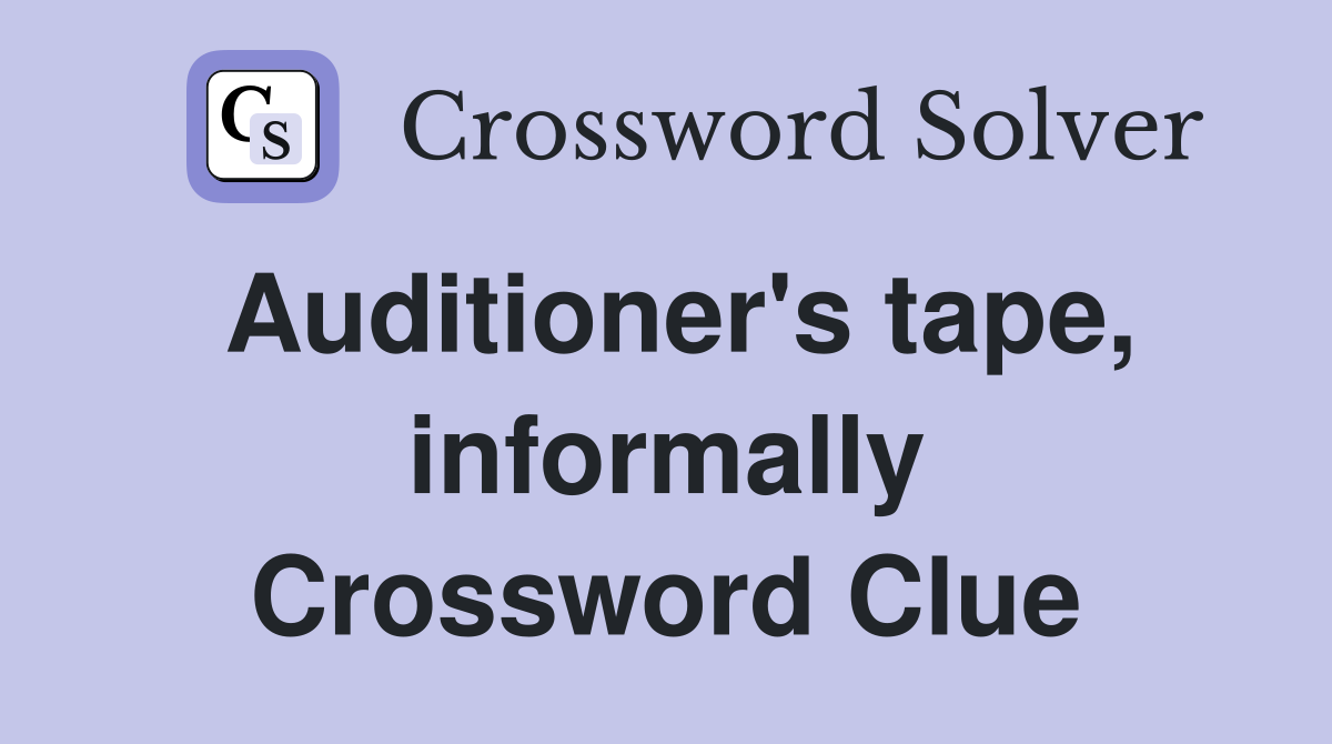 Auditioner's tape, informally Crossword Clue