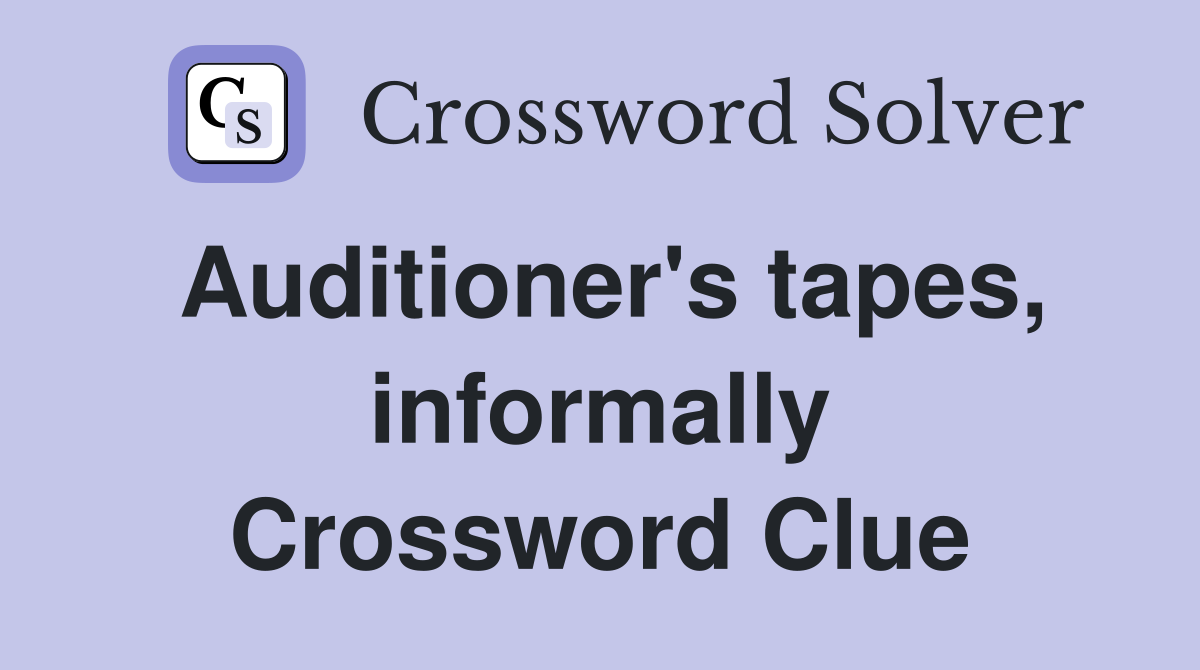 Auditioner's tapes, informally Crossword Clue