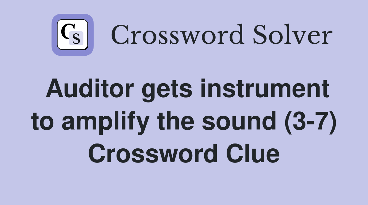 Auditor gets instrument to amplify the sound (3-7) Crossword Clue