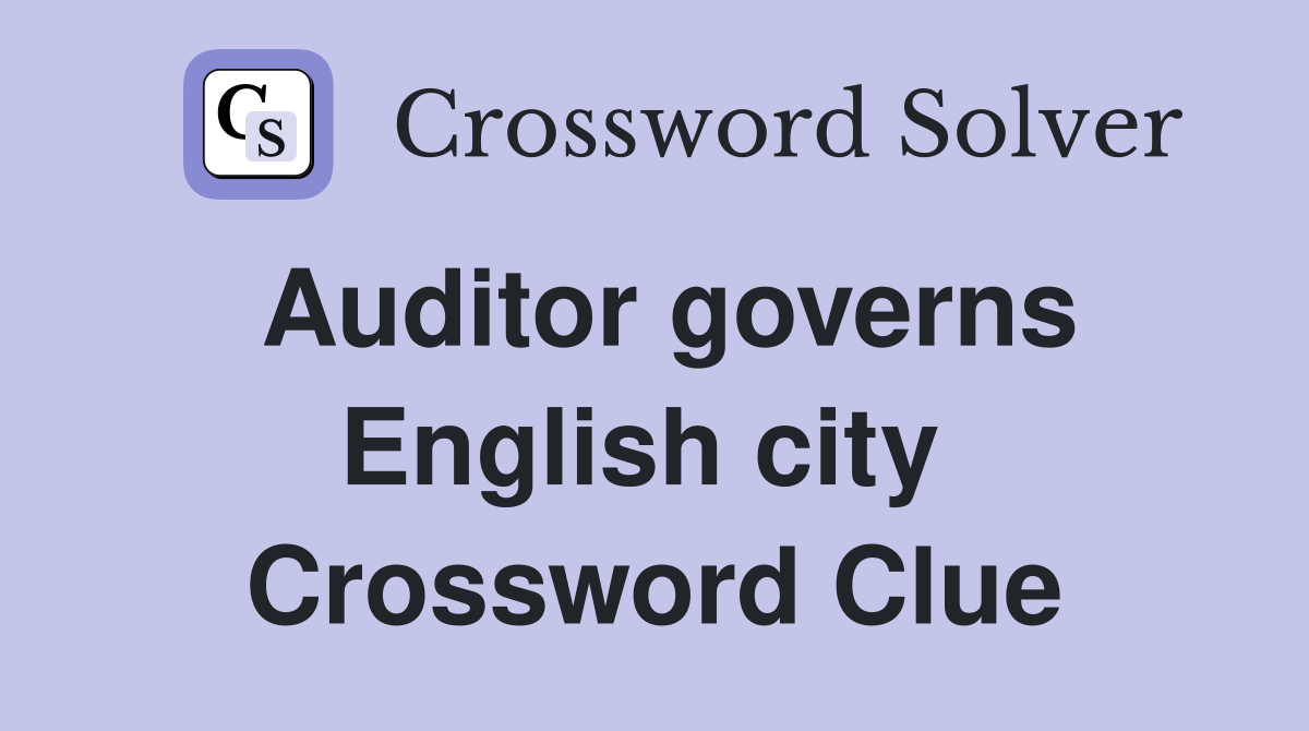 Auditor governs English city  Crossword Clue