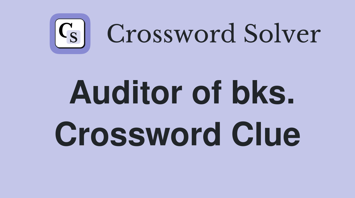 Auditor of bks. Crossword Clue