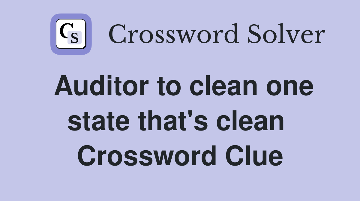 Auditor to clean one state that's clean  Crossword Clue