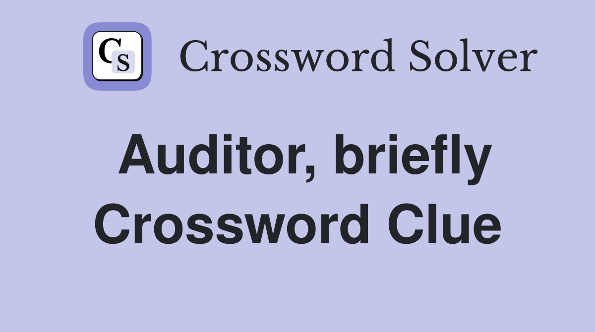 Auditor, briefly Crossword Clue