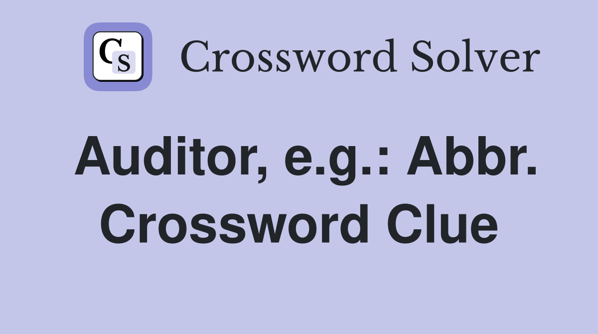 Auditor, e.g.: Abbr. Crossword Clue