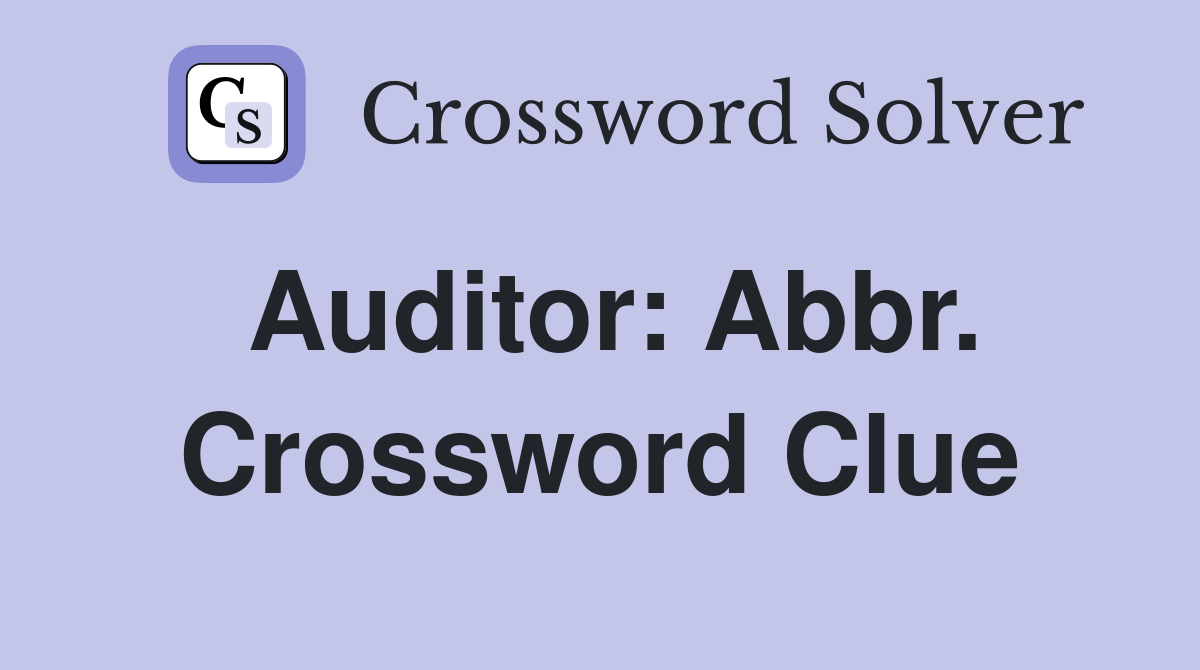 Auditor: Abbr. Crossword Clue