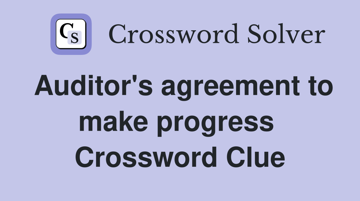 Auditor's agreement to make progress  Crossword Clue