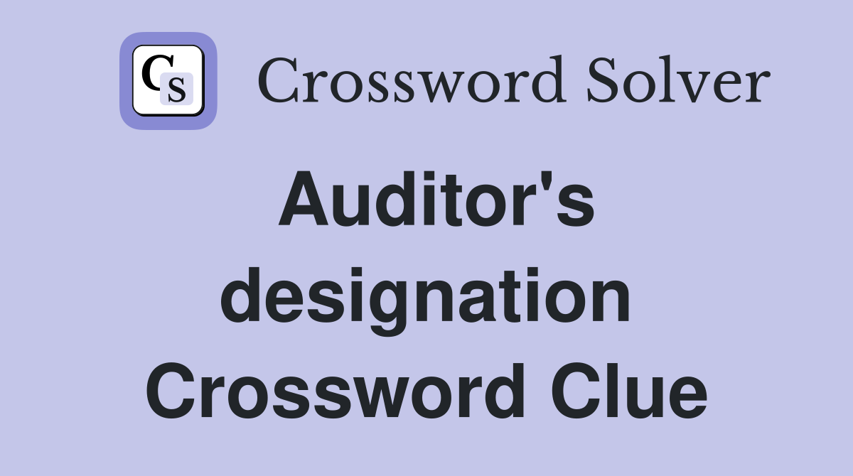 Auditor's designation Crossword Clue