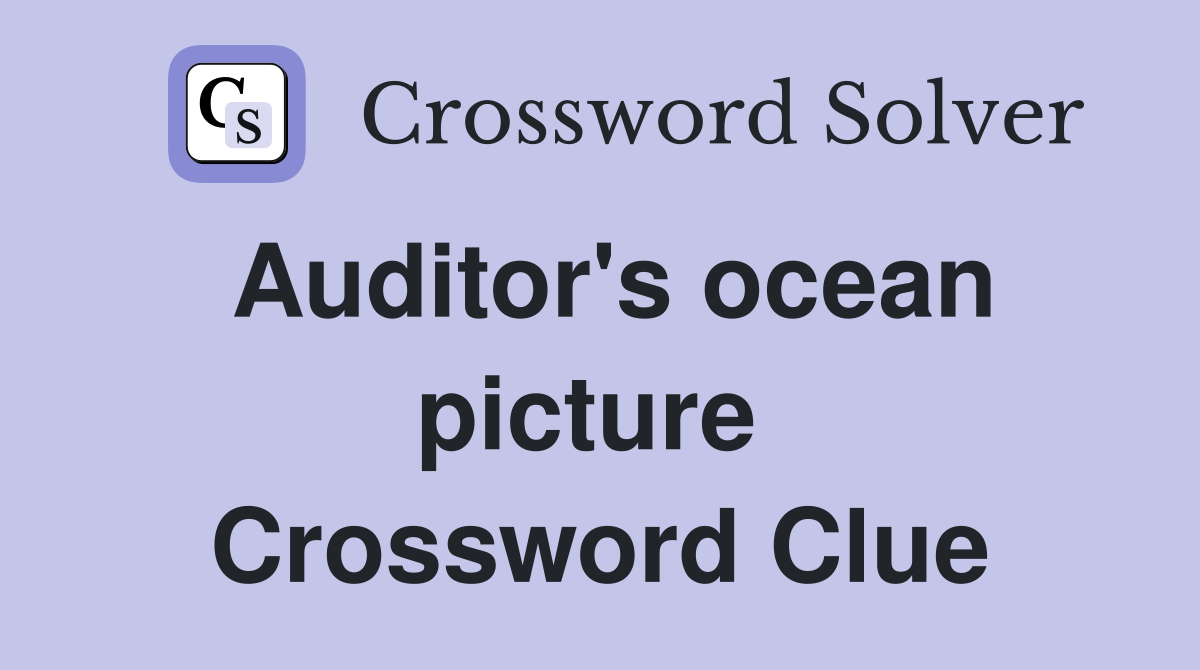 Auditor's ocean picture  Crossword Clue