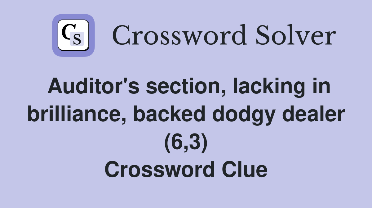 Auditor's section, lacking in brilliance, backed dodgy dealer (6,3) Crossword Clue