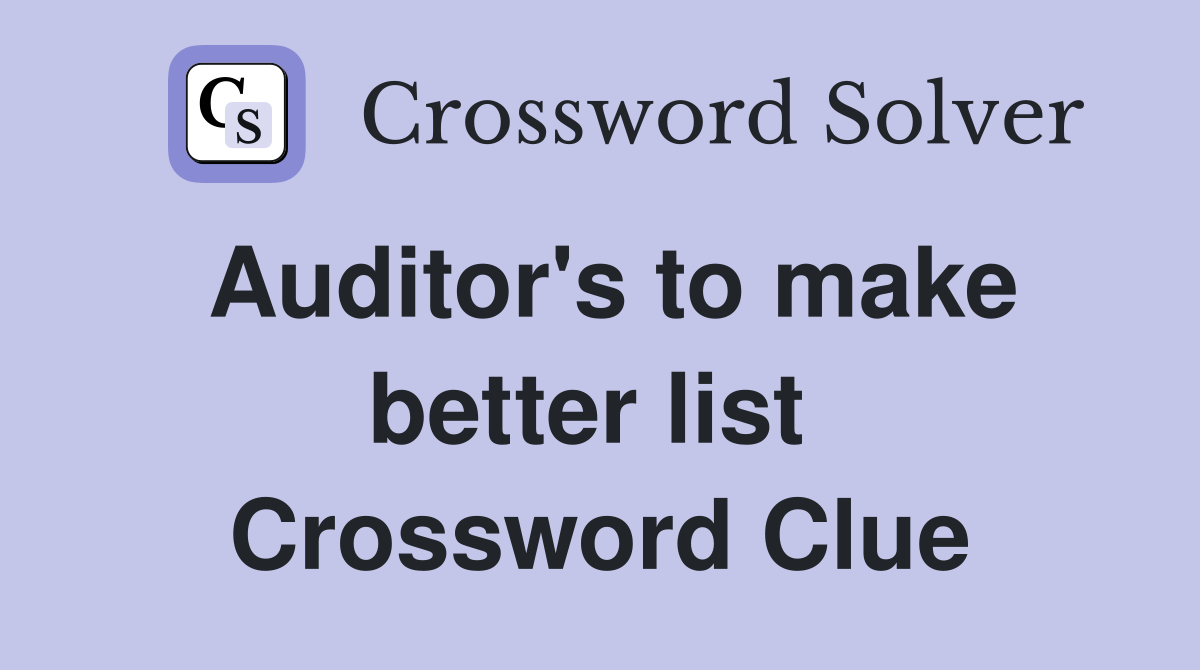 Auditor's to make better list  Crossword Clue