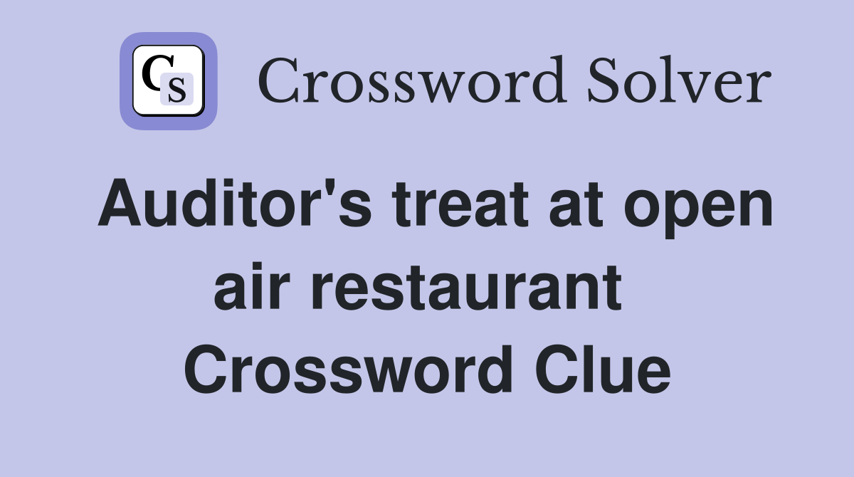 Auditor's treat at open air restaurant  Crossword Clue