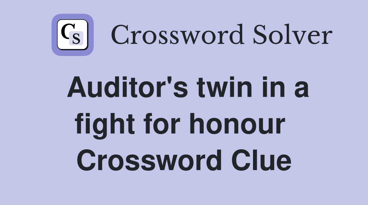 Auditor's twin in a fight for honour  Crossword Clue