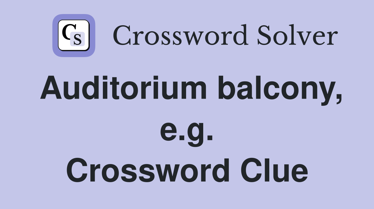 Auditorium balcony, e.g. Crossword Clue