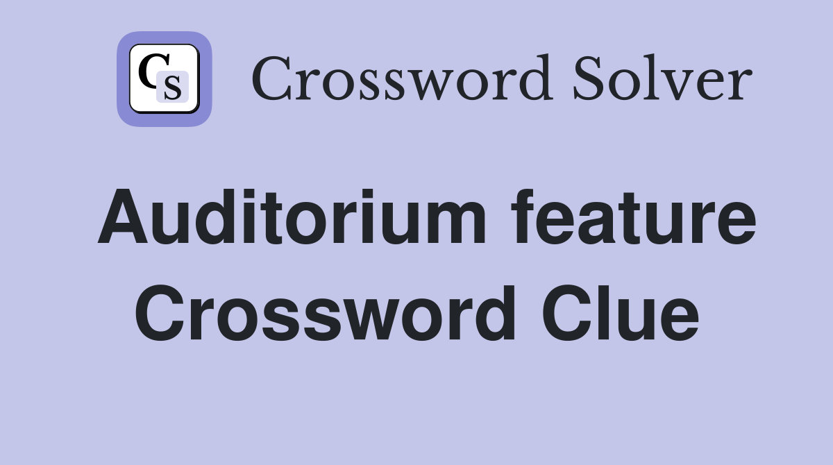 Auditorium feature Crossword Clue