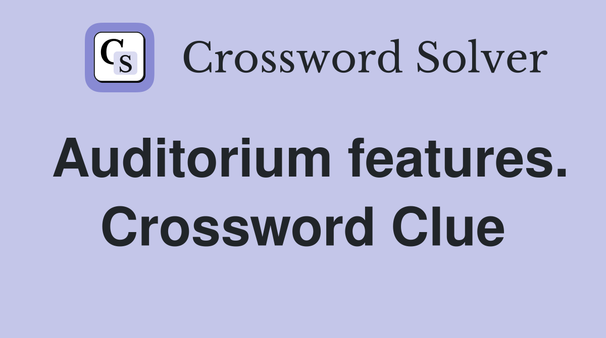 Auditorium features. Crossword Clue