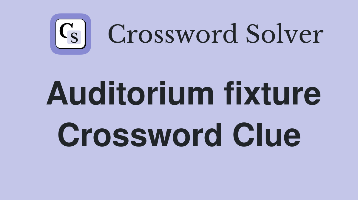 Auditorium fixture Crossword Clue