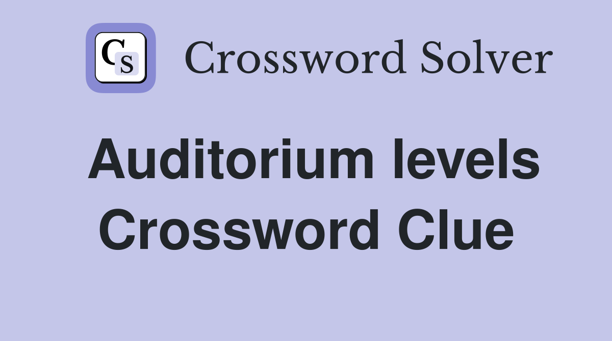 Auditorium levels Crossword Clue