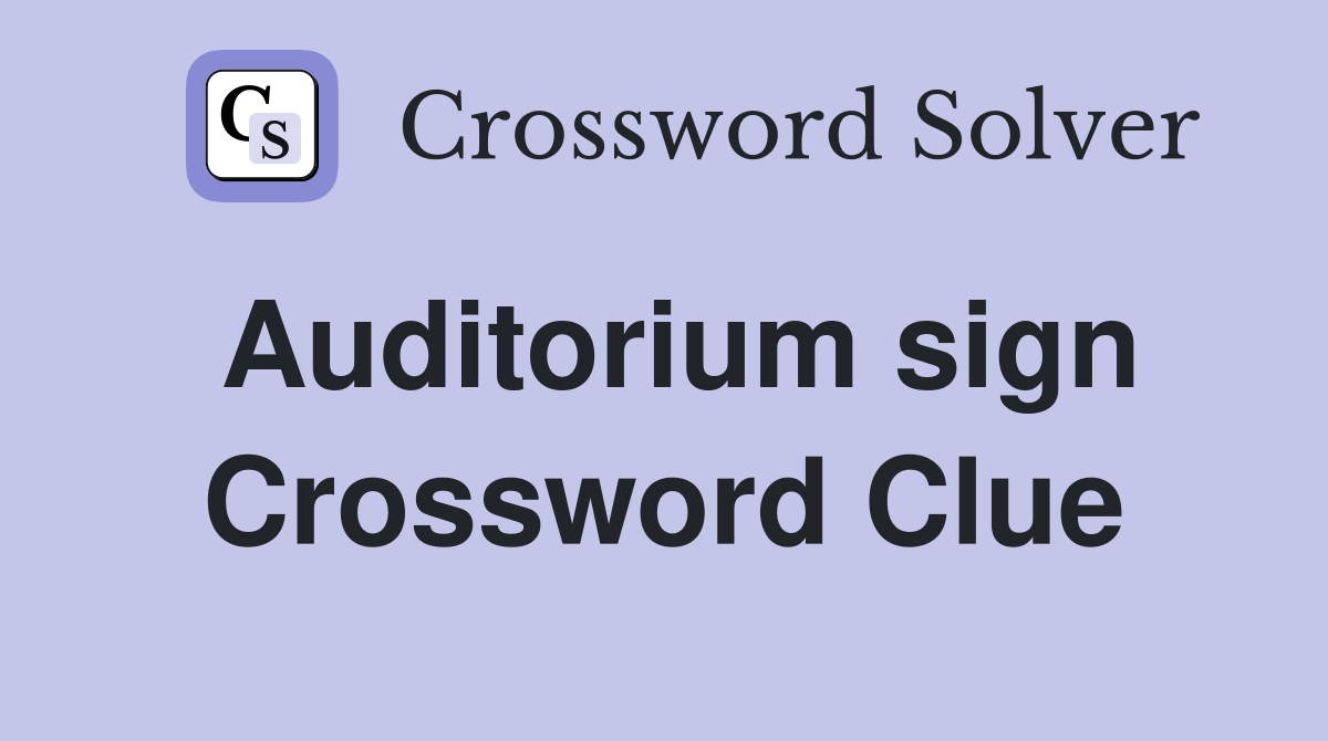 Auditorium sign Crossword Clue