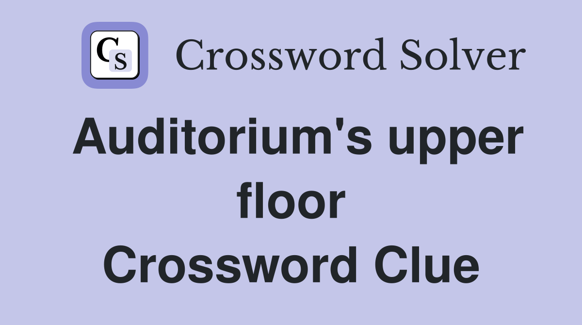 Auditorium's upper floor Crossword Clue