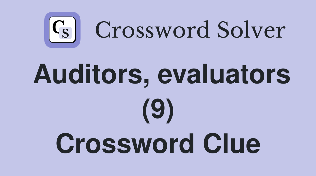Auditors, evaluators (9) Crossword Clue