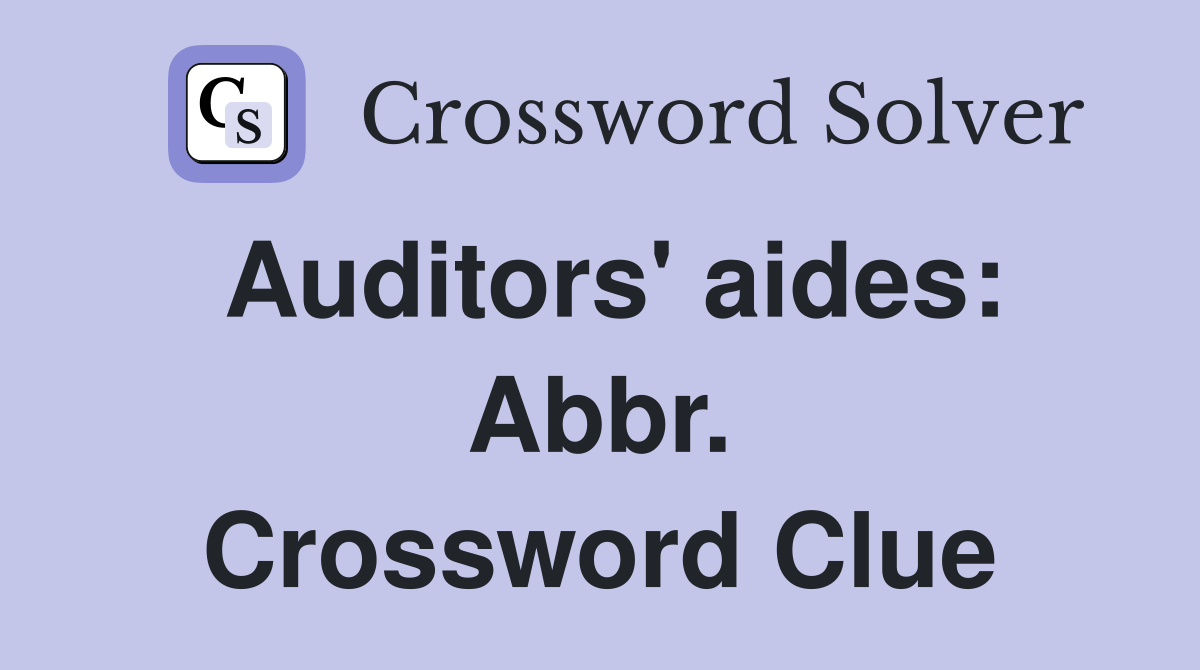 Auditors' aides: Abbr. Crossword Clue