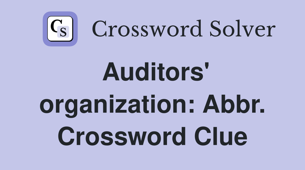 Auditors' organization: Abbr. Crossword Clue