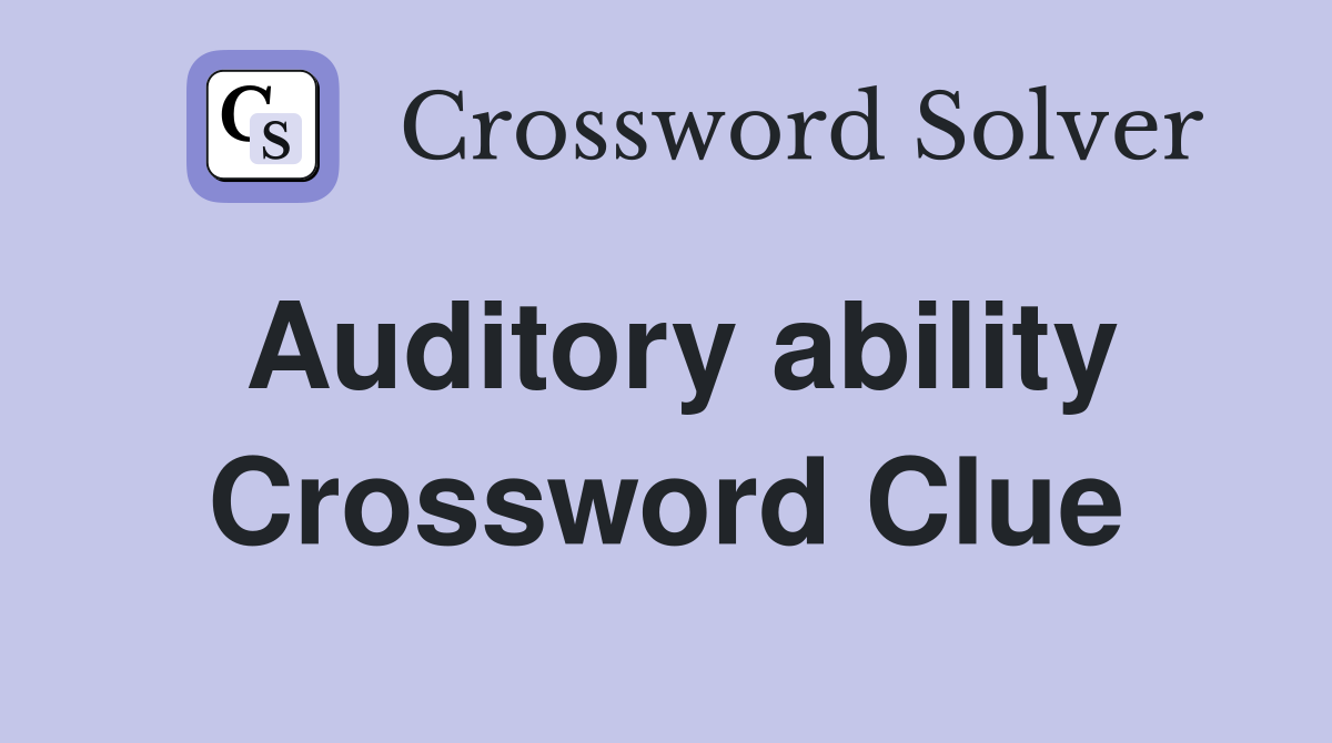 Auditory ability Crossword Clue