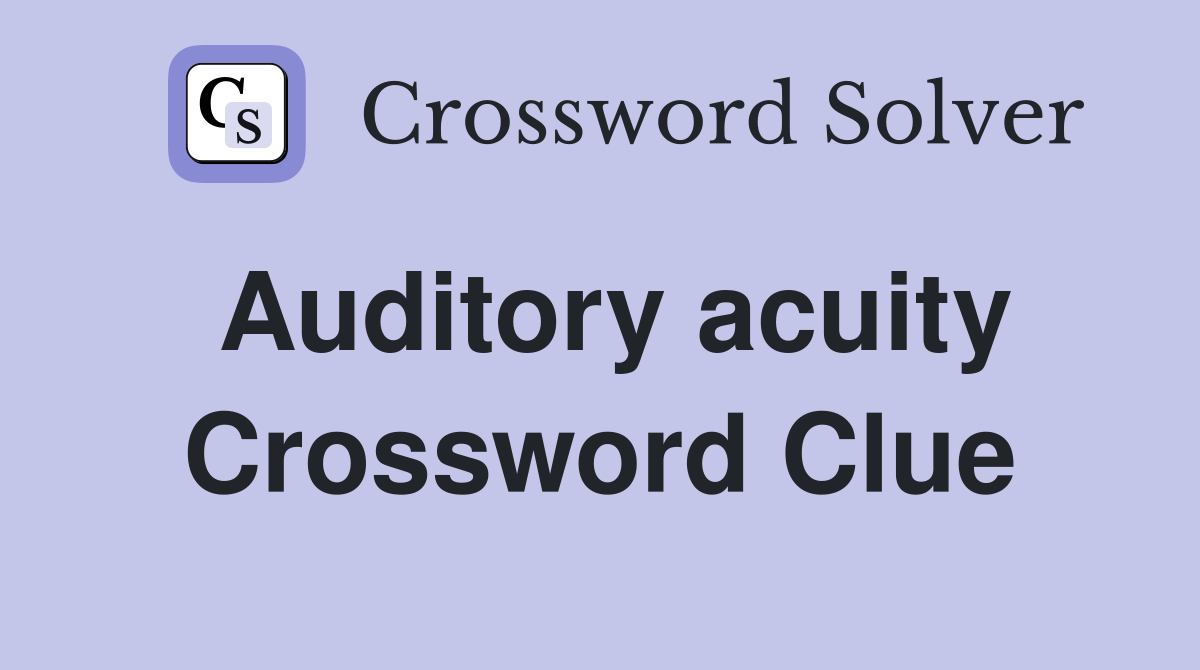 Auditory acuity Crossword Clue