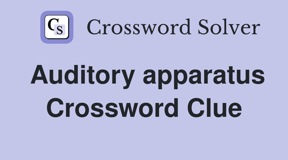 Auditory apparatus Crossword Clue