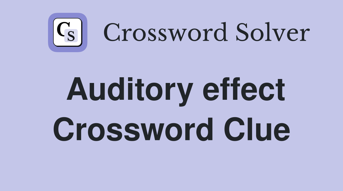 Auditory effect Crossword Clue