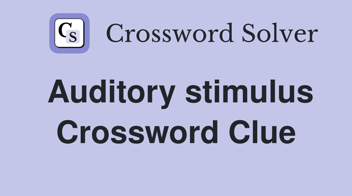 Auditory stimulus Crossword Clue