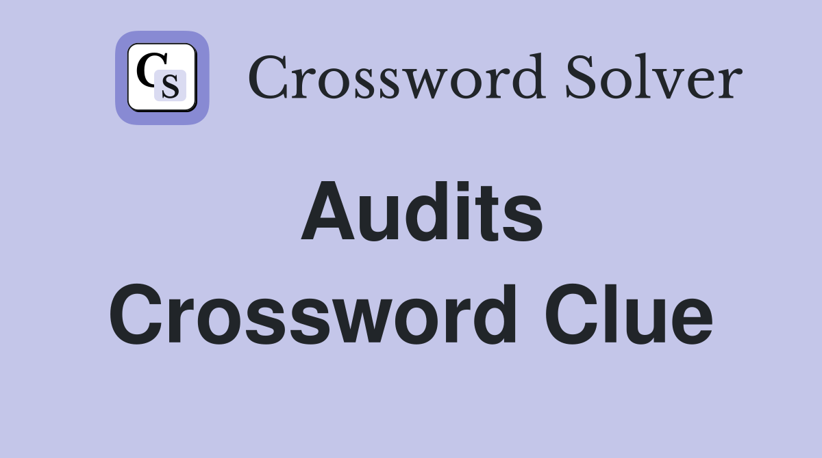 Audits Crossword Clue