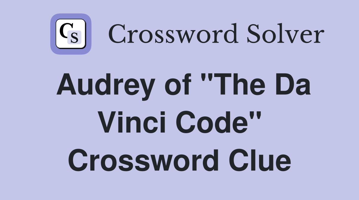 Audrey of "The Da Vinci Code" Crossword Clue