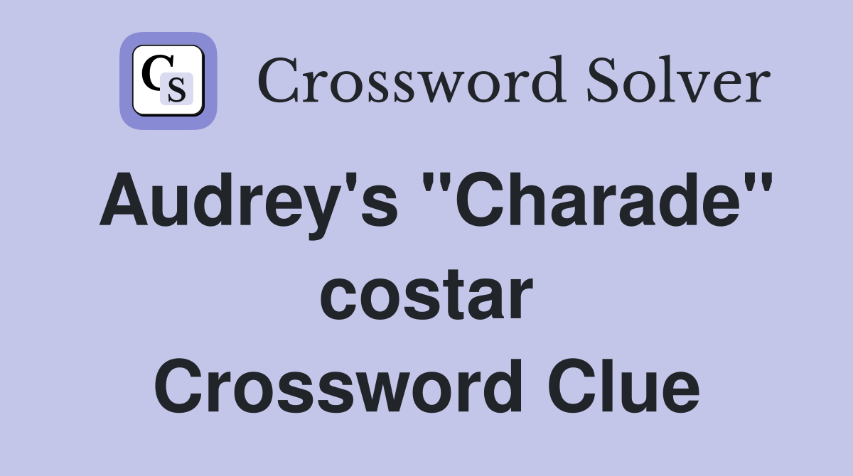 Audrey's "Charade" costar Crossword Clue